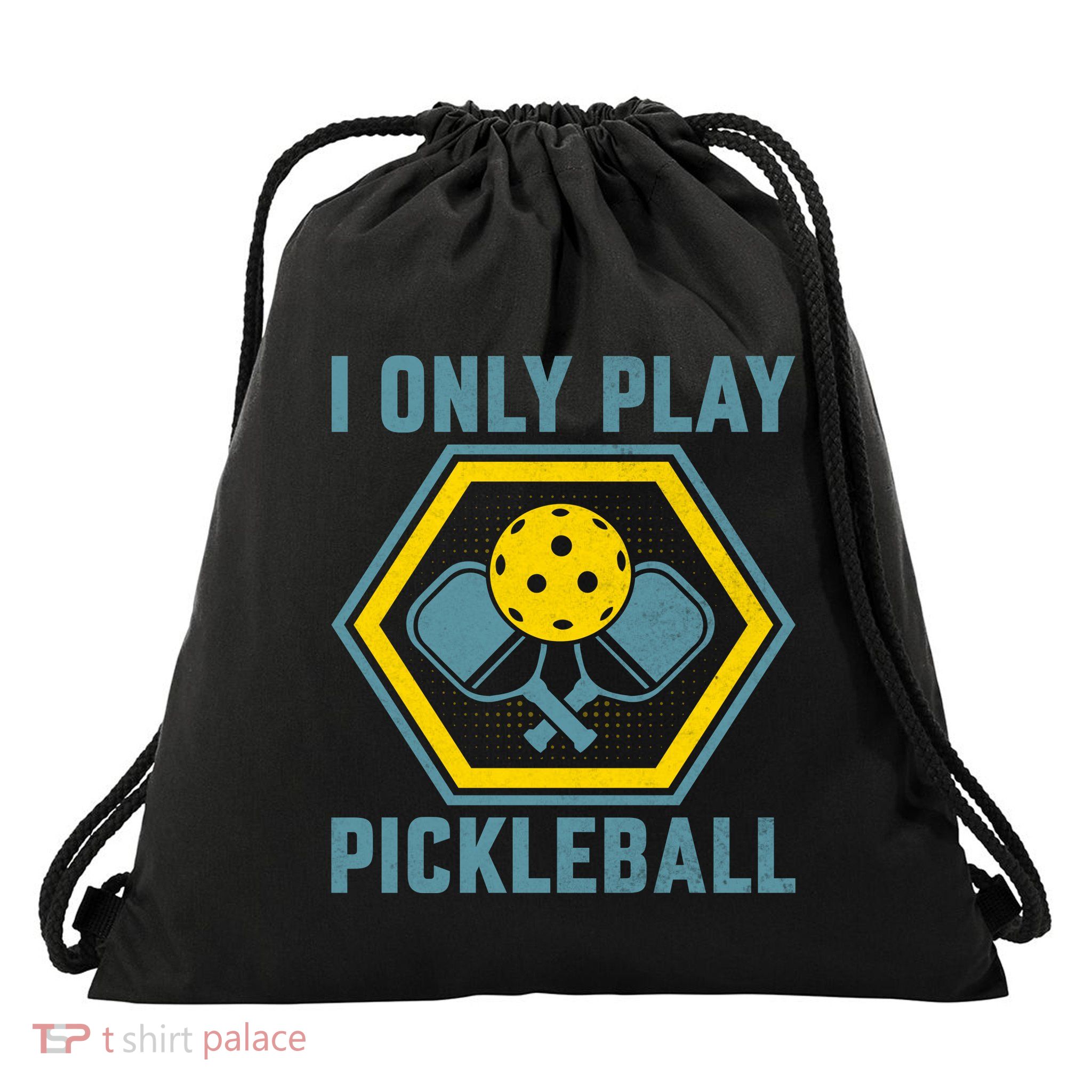 I Only Play Pickleball Drawstring Bag