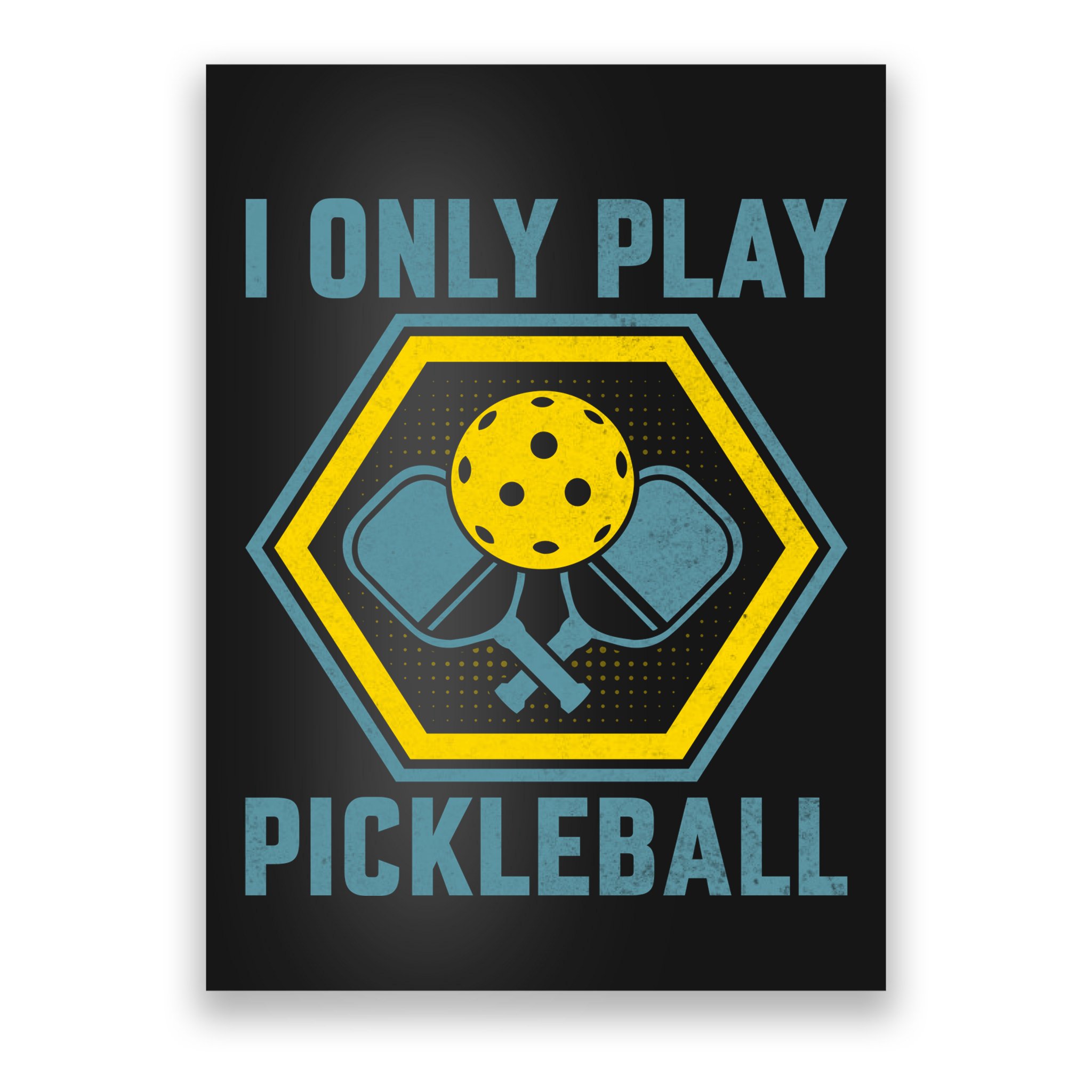 I Only Play Pickleball Poster