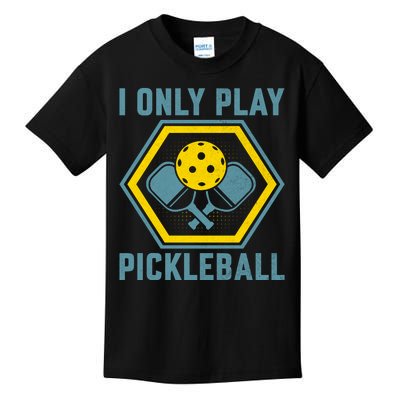 I Only Play Pickleball Kids T-Shirt