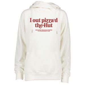 I Out Pizza'd The Hut Womens Funnel Neck Pullover Hood