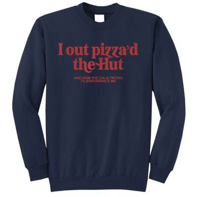 I Out Pizza'd The Hut Tall Sweatshirt