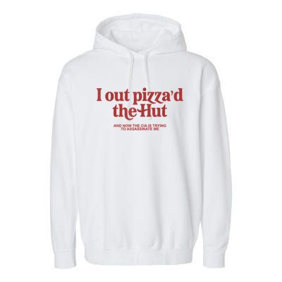 I Out Pizza'd The Hut Garment-Dyed Fleece Hoodie