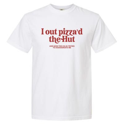 I Out Pizza'd The Hut Garment-Dyed Heavyweight T-Shirt