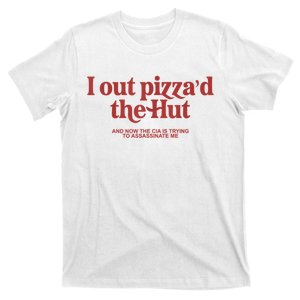 I Out Pizza'd The Hut T-Shirt