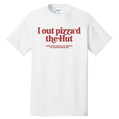 I Out Pizza'd The Hut Tall T-Shirt