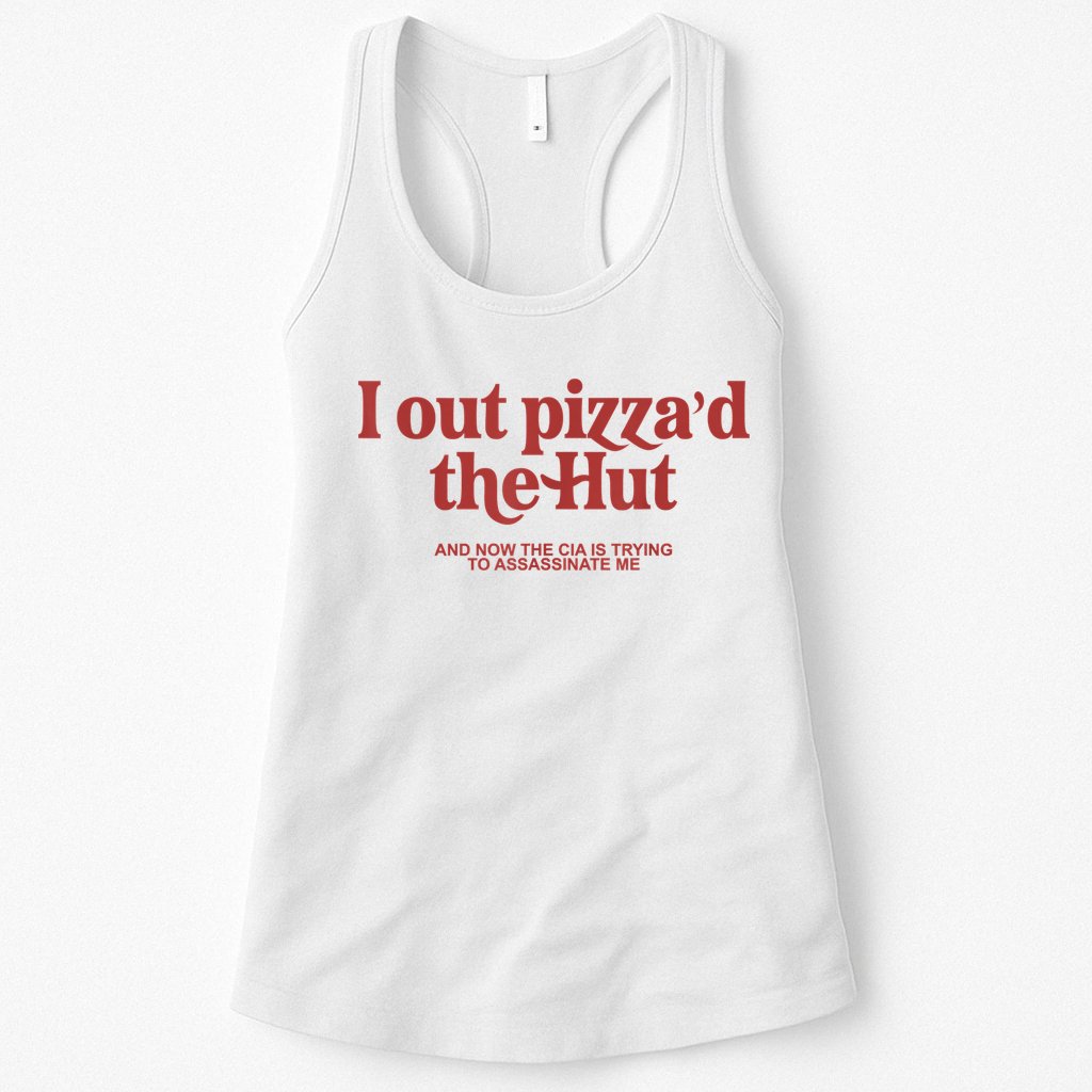 I Out Pizza'd The Hut Womens Tank Top