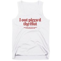 I Out Pizza'd The Hut Tank Top