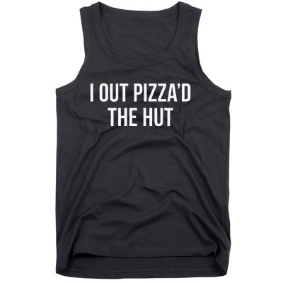 I Out PizzaD The Hut Tank Top