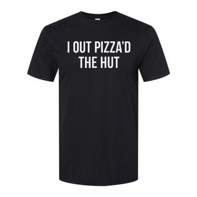 I Out PizzaD The Hut Softstyle CVC T-Shirt