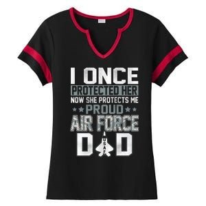 I ONCE PROTECTED Her NOW SHE PROTECTS ME PROUD AIR FORCE DAD Ladies Halftime Notch Neck Tee