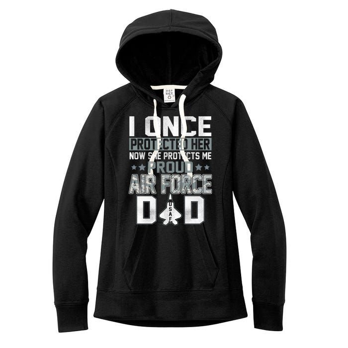 I ONCE PROTECTED Her NOW SHE PROTECTS ME PROUD AIR FORCE DAD Women's Fleece Hoodie