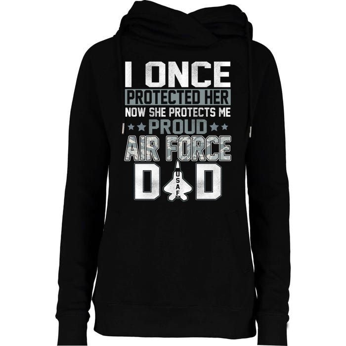 I ONCE PROTECTED Her NOW SHE PROTECTS ME PROUD AIR FORCE DAD Womens Funnel Neck Pullover Hood