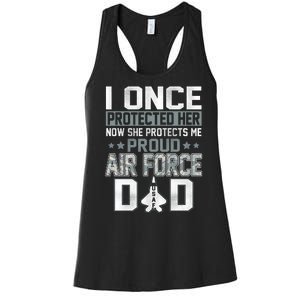 I ONCE PROTECTED Her NOW SHE PROTECTS ME PROUD AIR FORCE DAD Women's Racerback Tank