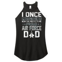 I ONCE PROTECTED Her NOW SHE PROTECTS ME PROUD AIR FORCE DAD Women's Perfect Tri Rocker Tank