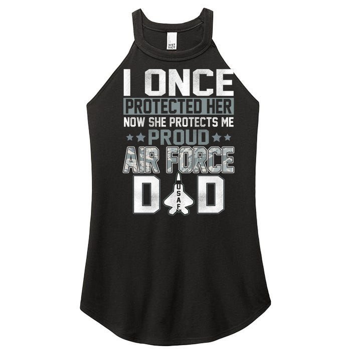 I ONCE PROTECTED Her NOW SHE PROTECTS ME PROUD AIR FORCE DAD Women's Perfect Tri Rocker Tank