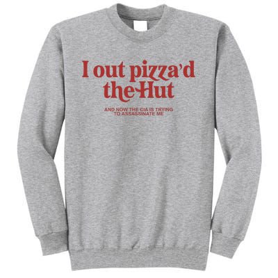 I Out PizzaD The Hut Tall Sweatshirt