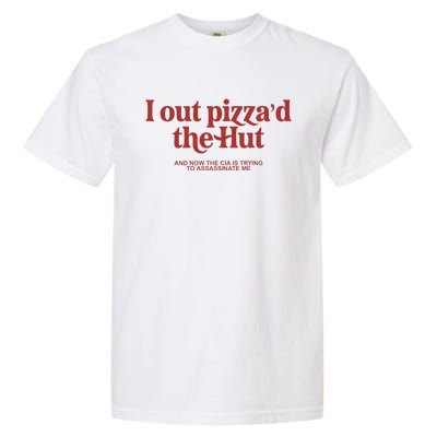 I Out PizzaD The Hut Garment-Dyed Heavyweight T-Shirt