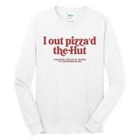 I Out PizzaD The Hut Tall Long Sleeve T-Shirt