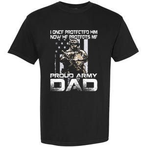 I Once Protected Him Now He Protects Me Proud Army Dad Garment-Dyed Heavyweight T-Shirt