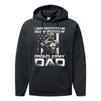 I Once Protected Him Now He Protects Me Proud Army Dad Performance Fleece Hoodie