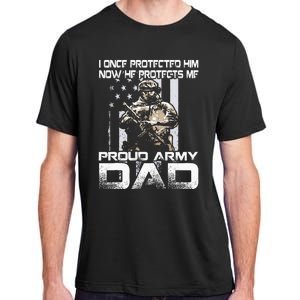 I Once Protected Him Now He Protects Me Proud Army Dad Adult ChromaSoft Performance T-Shirt