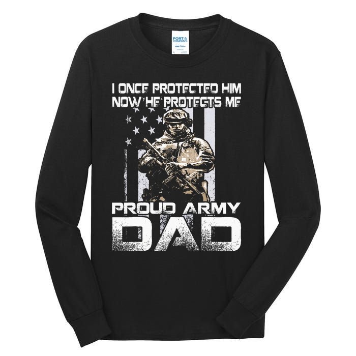 I Once Protected Him Now He Protects Me Proud Army Dad Tall Long Sleeve T-Shirt