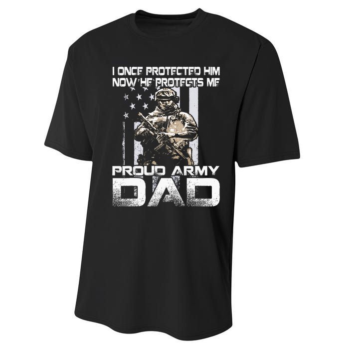 I Once Protected Him Now He Protects Me Proud Army Dad Performance Sprint T-Shirt