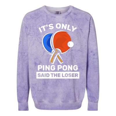 It's Only Ping Pong Said The Loser, Funny Ping Pong Player Colorblast Crewneck Sweatshirt