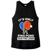It's Only Ping Pong Said The Loser, Funny Ping Pong Player Ladies PosiCharge Tri-Blend Wicking Tank
