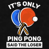 It's Only Ping Pong Said The Loser, Funny Ping Pong Player Ladies PosiCharge Tri-Blend Wicking Tank