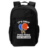 It's Only Ping Pong Said The Loser, Funny Ping Pong Player Backpack