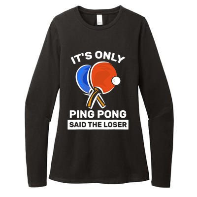 It's Only Ping Pong Said The Loser, Funny Ping Pong Player Womens CVC Long Sleeve Shirt