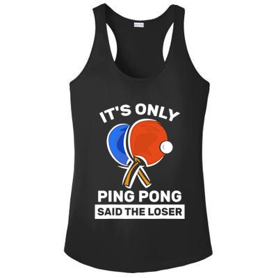 It's Only Ping Pong Said The Loser, Funny Ping Pong Player Ladies PosiCharge Competitor Racerback Tank