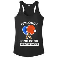 It's Only Ping Pong Said The Loser, Funny Ping Pong Player Ladies PosiCharge Competitor Racerback Tank