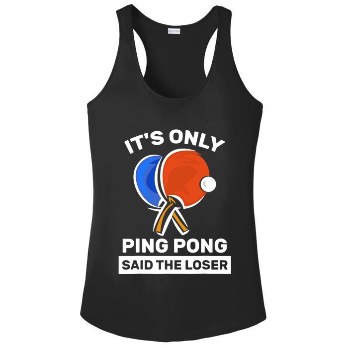 It's Only Ping Pong Said The Loser, Funny Ping Pong Player Ladies PosiCharge Competitor Racerback Tank