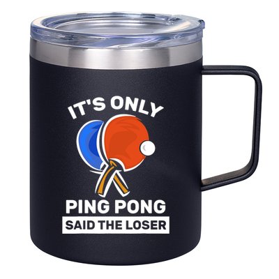 It's Only Ping Pong Said The Loser, Funny Ping Pong Player 12oz Stainless Steel Coffee Mug