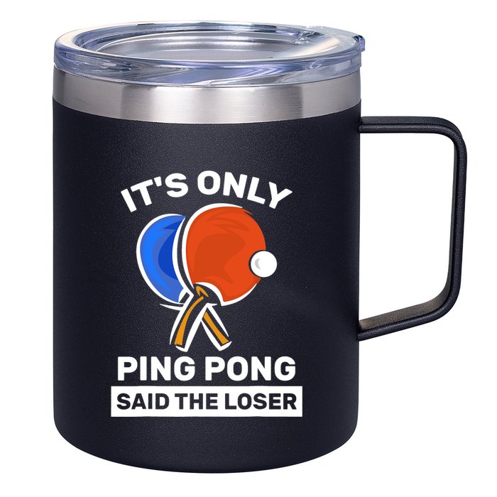 It's Only Ping Pong Said The Loser, Funny Ping Pong Player 12oz Stainless Steel Coffee Mug
