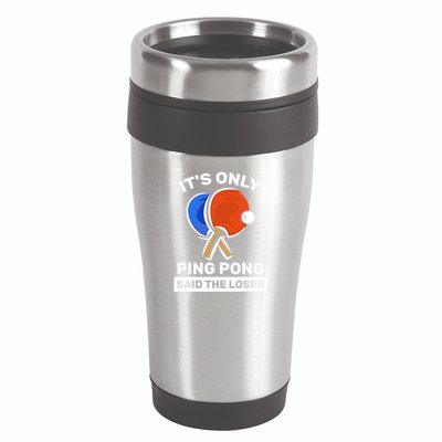 It's Only Ping Pong Said The Loser, Funny Ping Pong Player 16oz Travel Tumbler