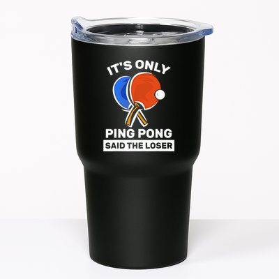 It's Only Ping Pong Said The Loser, Funny Ping Pong Player Tumbler