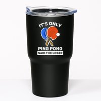 It's Only Ping Pong Said The Loser, Funny Ping Pong Player Tumbler