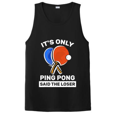 It's Only Ping Pong Said The Loser, Funny Ping Pong Player PosiCharge Competitor Tank