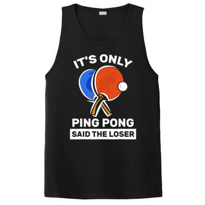 It's Only Ping Pong Said The Loser, Funny Ping Pong Player PosiCharge Competitor Tank