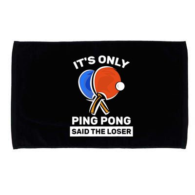 It's Only Ping Pong Said The Loser, Funny Ping Pong Player Microfiber Hand Towel