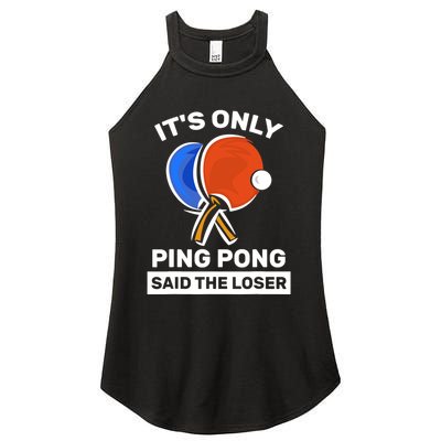 It's Only Ping Pong Said The Loser, Funny Ping Pong Player Women's Perfect Tri Rocker Tank
