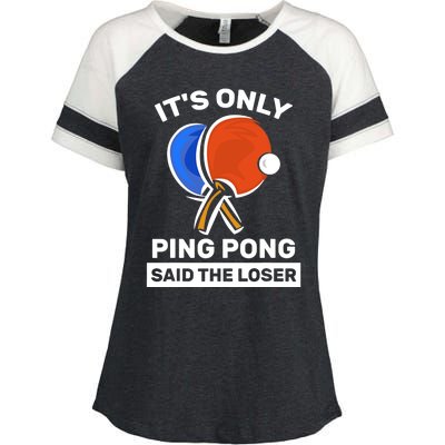 It's Only Ping Pong Said The Loser, Funny Ping Pong Player Enza Ladies Jersey Colorblock Tee