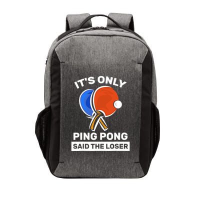 It's Only Ping Pong Said The Loser, Funny Ping Pong Player Vector Backpack