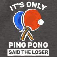 It's Only Ping Pong Said The Loser, Funny Ping Pong Player Vector Backpack