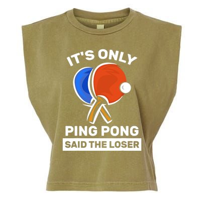 It's Only Ping Pong Said The Loser, Funny Ping Pong Player Garment-Dyed Women's Muscle Tee