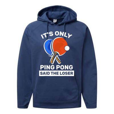 It's Only Ping Pong Said The Loser, Funny Ping Pong Player Performance Fleece Hoodie