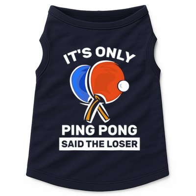 It's Only Ping Pong Said The Loser, Funny Ping Pong Player Doggie Tank